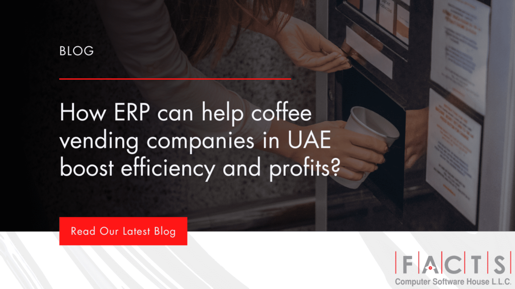 How ERP can help coffee vending companies in UAE boost efficiency and profits?