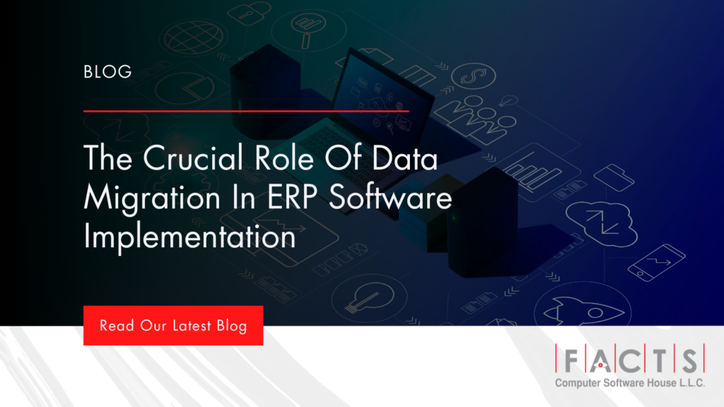 The Crucial Role Of Data Migration In ERP Software Implementation