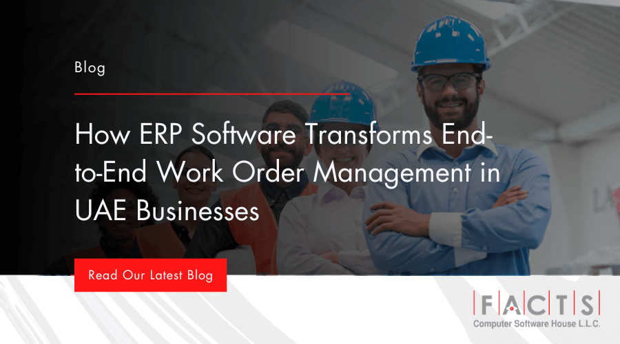 How ERP Software Transforms End-to-End Work Order Management in UAE Businesses