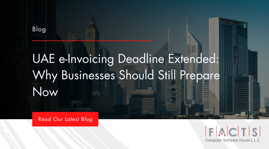 UAE eInvoicing Deadline Extended: Why Businesses Should Still Prepare Now