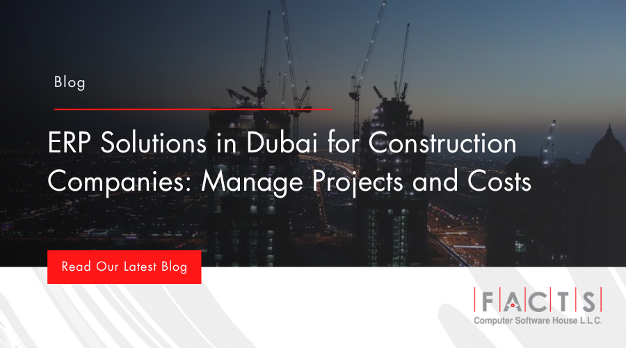 ERP Solutions in Dubai for Construction Companies: Manage Projects and Costs